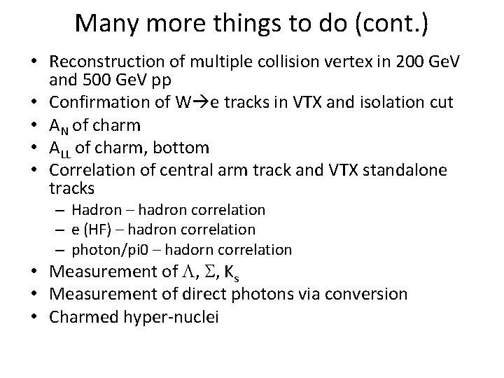 Many more things to do (cont. ) • Reconstruction of multiple collision vertex in