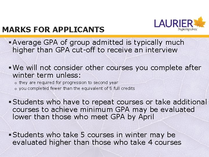 MARKS FOR APPLICANTS § Average GPA of group admitted is typically much higher than