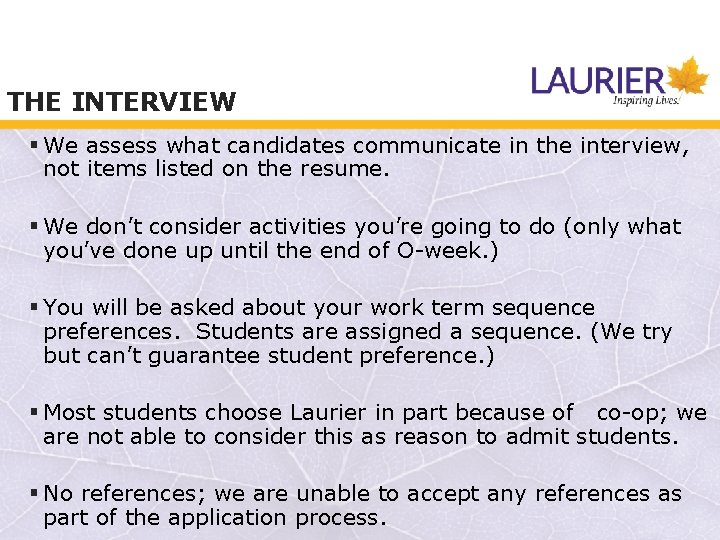 THE INTERVIEW § We assess what candidates communicate in the interview, not items listed