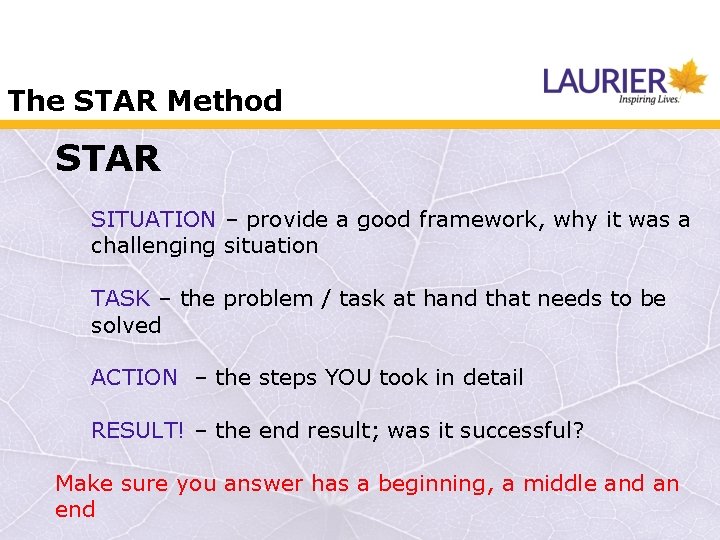 The STAR Method STAR SITUATION – provide a good framework, why it was a