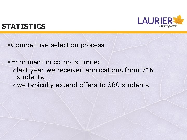 STATISTICS § Competitive selection process § Enrolment in co-op is limited olast year we