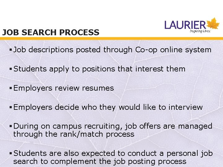 JOB SEARCH PROCESS § Job descriptions posted through Co-op online system § Students apply