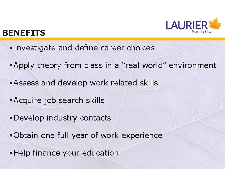 BENEFITS § Investigate and define career choices § Apply theory from class in a