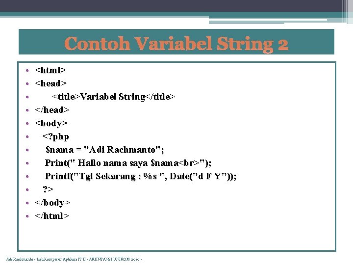 Contoh Variabel String 2 • • • <html> <head> <title>Variabel String</title> </head> <body> <?