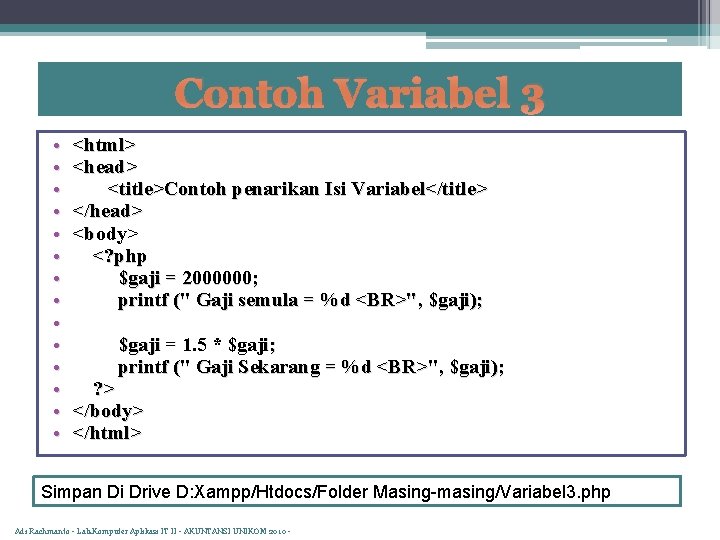 Contoh Variabel 3 • • • • <html> <head> <title>Contoh penarikan Isi Variabel</title> </head>