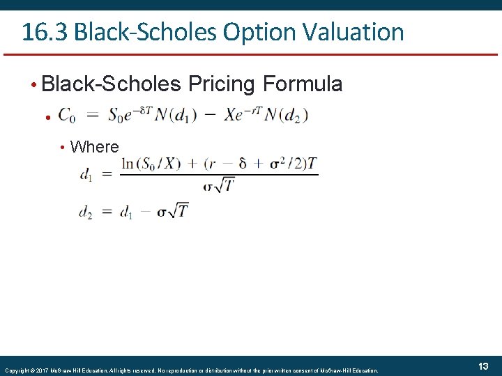 16. 3 Black-Scholes Option Valuation • Black-Scholes Pricing Formula • • Where Copyright ©