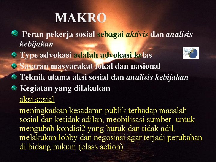 MAKRO Peran pekerja sosial sebagai aktivis dan analisis kebijakan Type advokasi adalah advokasi kelas