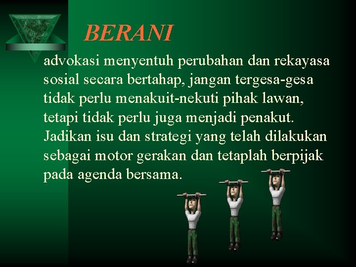 BERANI advokasi menyentuh perubahan dan rekayasa sosial secara bertahap, jangan tergesa-gesa tidak perlu menakuit-nekuti