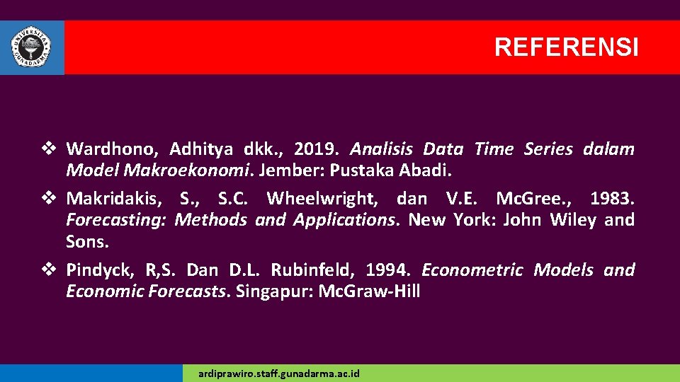 REFERENSI v Wardhono, Adhitya dkk. , 2019. Analisis Data Time Series dalam Model Makroekonomi.