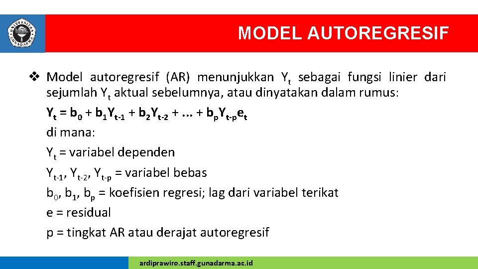 MODEL AUTOREGRESIF v Model autoregresif (AR) menunjukkan Yt sebagai fungsi linier dari sejumlah Yt