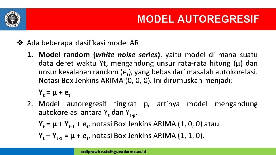MODEL AUTOREGRESIF v Ada beberapa klasifikasi model AR: 1. Model random (white noise series),