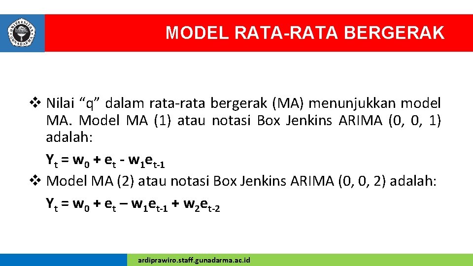 MODEL RATA-RATA BERGERAK v Nilai “q” dalam rata-rata bergerak (MA) menunjukkan model MA. Model