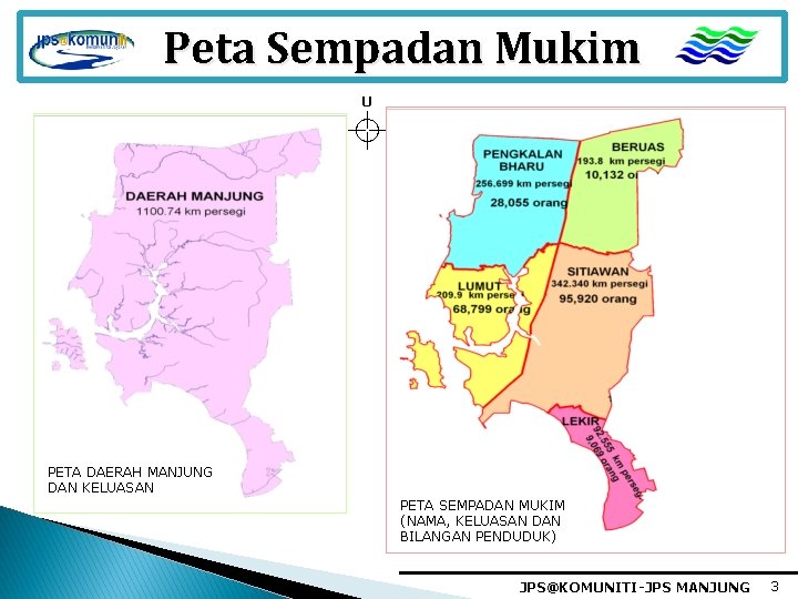 Peta Sempadan Mukim U PETA DAERAH MANJUNG DAN KELUASAN PETA SEMPADAN MUKIM (NAMA, KELUASAN