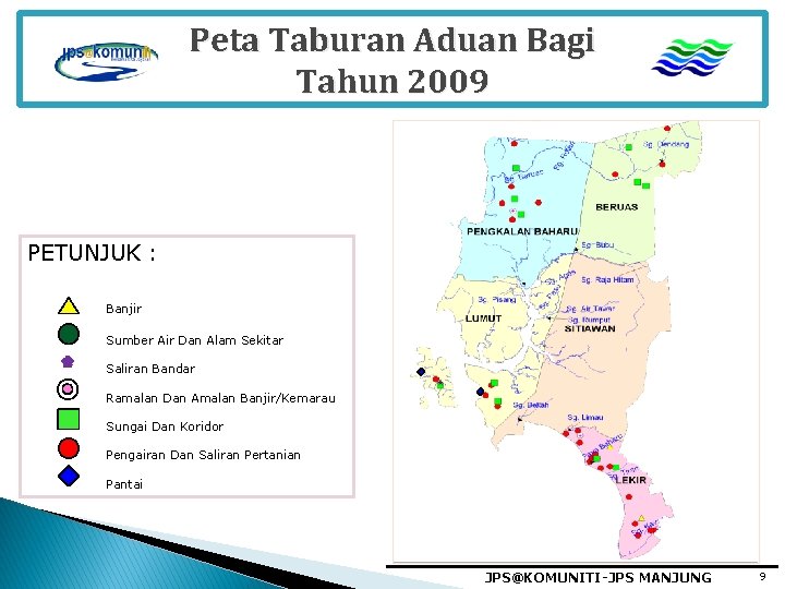 Peta Taburan Aduan Bagi Tahun 2009 PETUNJUK : Banjir Sumber Air Dan Alam Sekitar