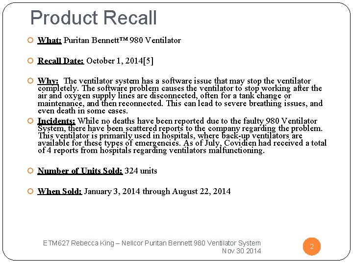 Product Recall What: Puritan Bennett™ 980 Ventilator Recall Date: October 1, 2014[5] Why: The