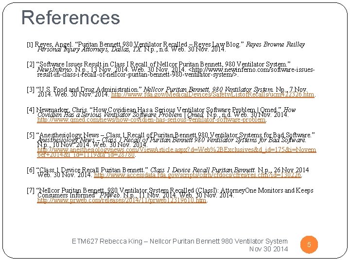 References [1] Reyes, Angel. “Puritan Bennett 980 Ventilator Recalled – Reyes Law Blog. ”