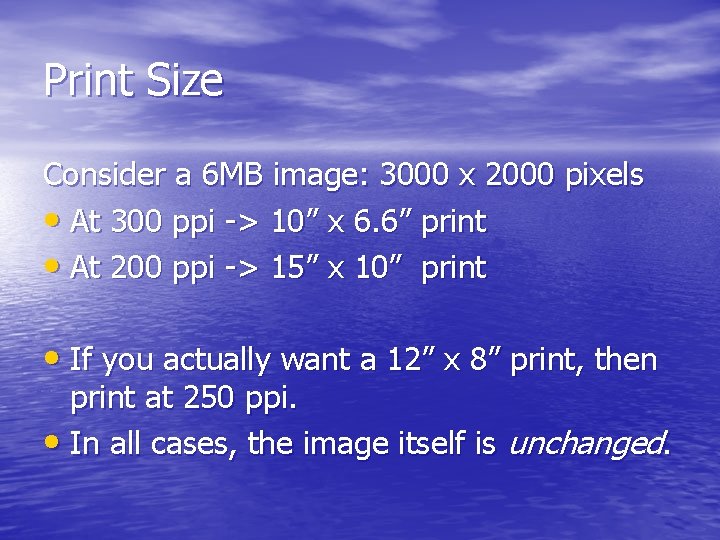 Print Size Consider a 6 MB image: 3000 x 2000 pixels • At 300