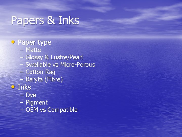 Papers & Inks • Paper type – – – Matte Glossy & Lustre/Pearl Swellable