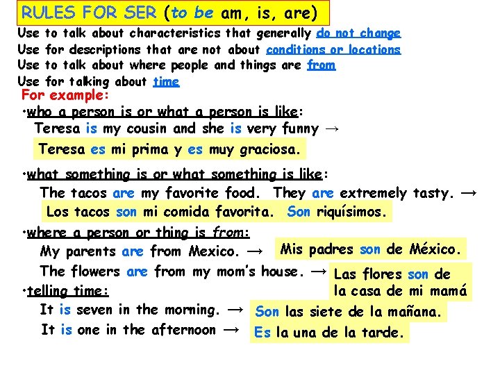 RULES FOR SER (to be am, is, are) Use Use to talk about characteristics