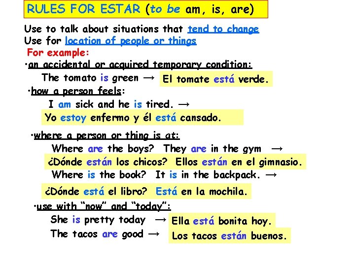 RULES FOR ESTAR (to be am, is, are) Use to talk about situations that