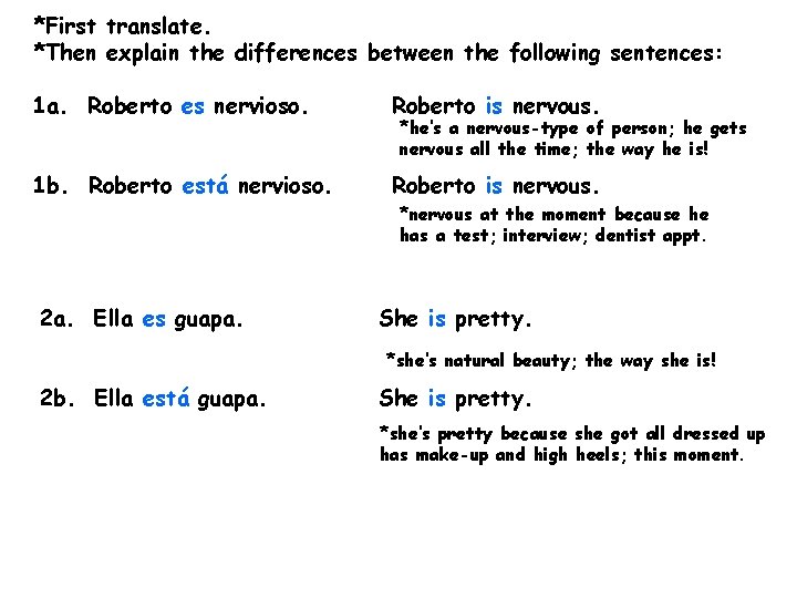 *First translate. *Then explain the differences between the following sentences: 1 a. Roberto es