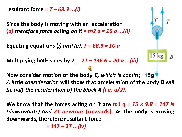 resultant force = T – 68. 3. . . (i) Since the body is