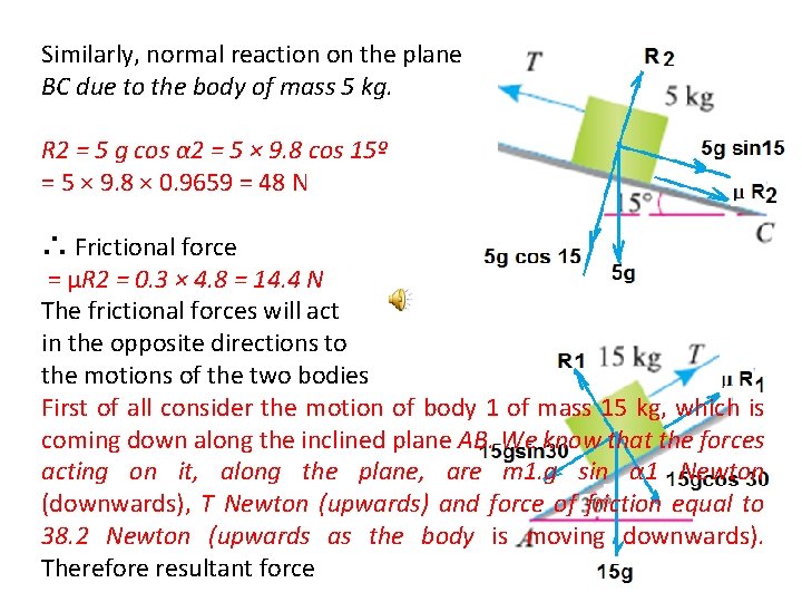 Similarly, normal reaction on the plane BC due to the body of mass 5