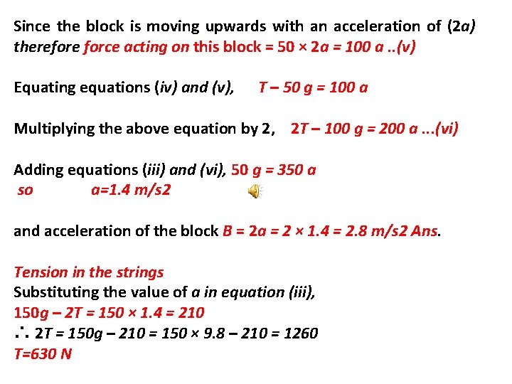 Since the block is moving upwards with an acceleration of (2 a) therefore force