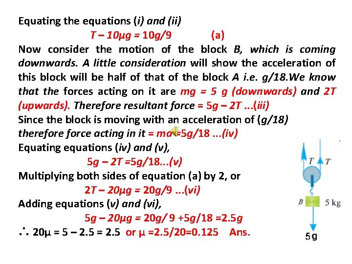 Equating the equations (i) and (ii) T – 10μg = 10 g/9 (a) Now