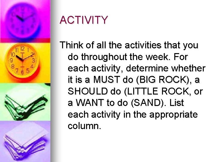 ACTIVITY Think of all the activities that you do throughout the week. For each