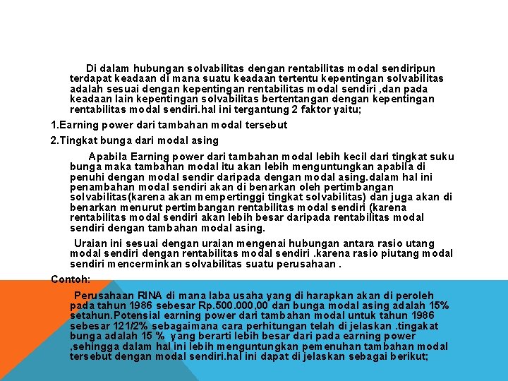 Di dalam hubungan solvabilitas dengan rentabilitas modal sendiripun terdapat keadaan di mana suatu keadaan