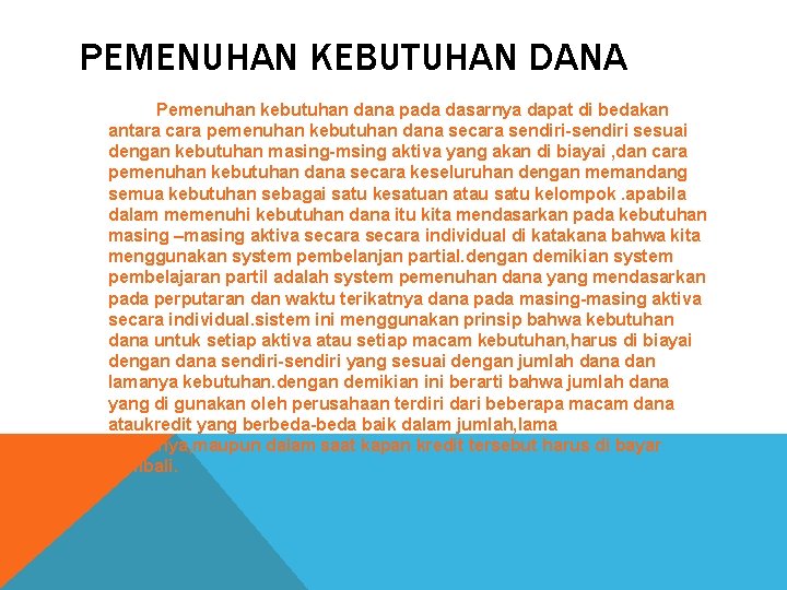 PEMENUHAN KEBUTUHAN DANA Pemenuhan kebutuhan dana pada dasarnya dapat di bedakan antara cara pemenuhan PEMENUHAN KEBUTUHAN DANA Pemenuhan kebutuhan dana pada dasarnya dapat di bedakan antara cara pemenuhan