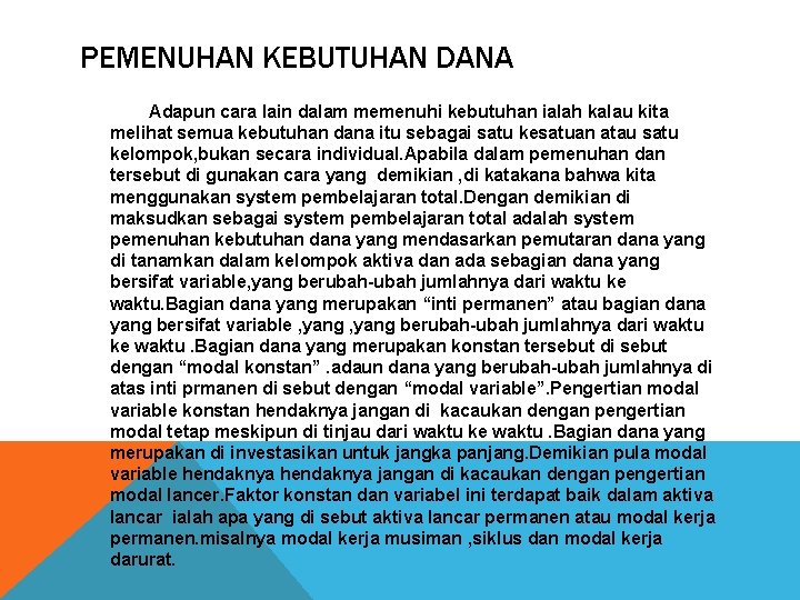 PEMENUHAN KEBUTUHAN DANA Adapun cara lain dalam memenuhi kebutuhan ialah kalau kita melihat semua