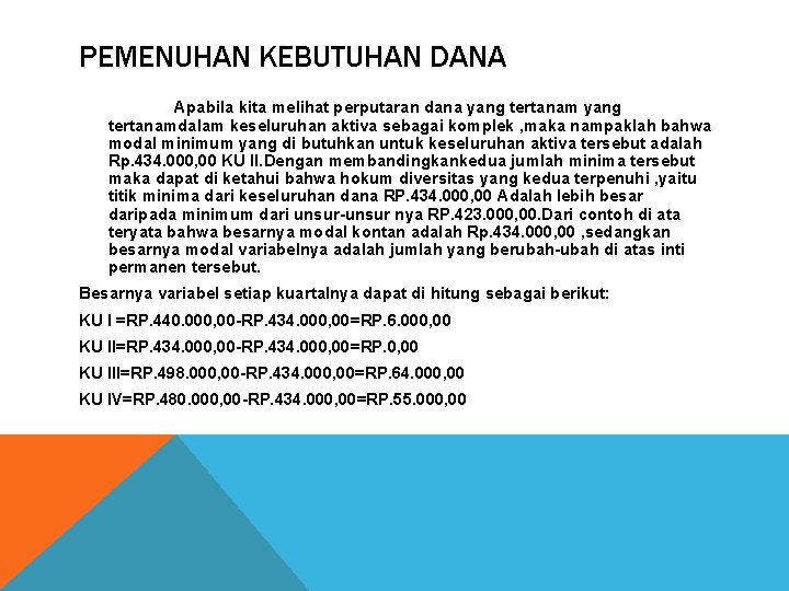 PEMENUHAN KEBUTUHAN DANA Apabila kita melihat perputaran dana yang tertanamdalam keseluruhan aktiva sebagai komplek