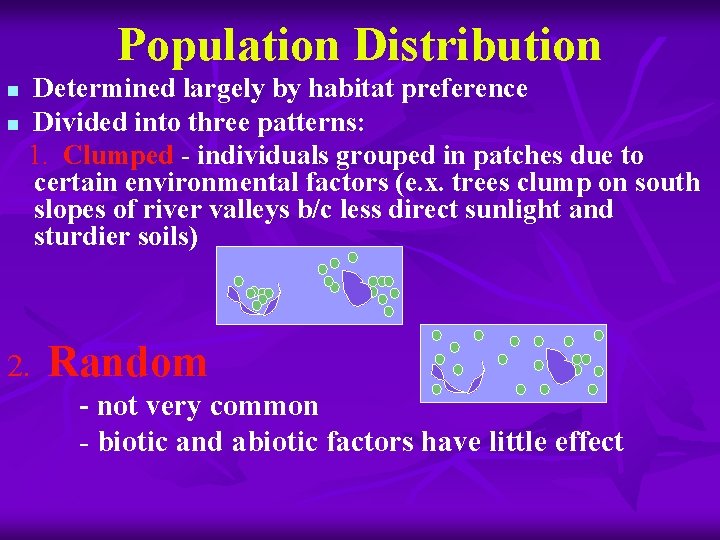 Population Distribution Determined largely by habitat preference n Divided into three patterns: 1. Clumped