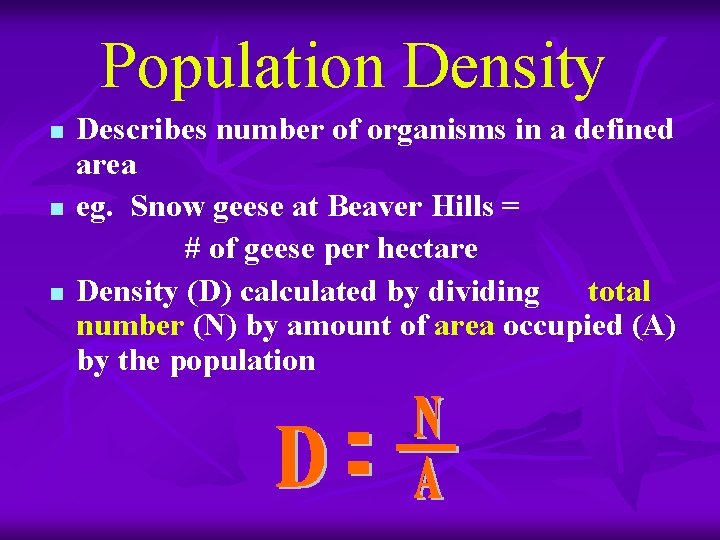 Population Density n n n Describes number of organisms in a defined area eg.