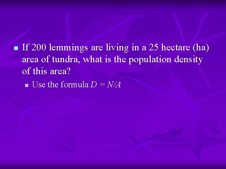 n If 200 lemmings are living in a 25 hectare (ha) area of tundra,
