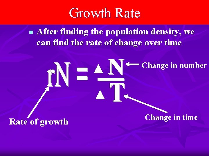 Growth Rate n After finding the population density, we can find the rate of