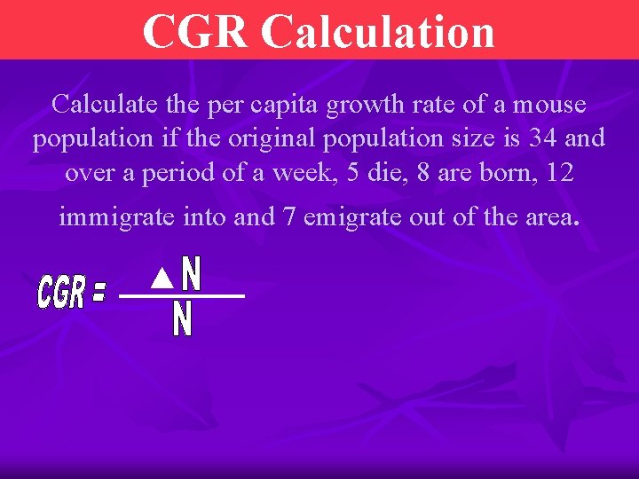 CGR Calculation Calculate the per capita growth rate of a mouse population if the