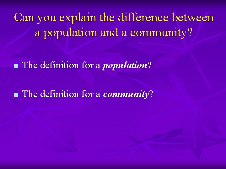 Can you explain the difference between a population and a community? n The definition