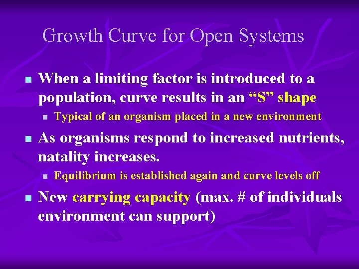Growth Curve for Open Systems n When a limiting factor is introduced to a