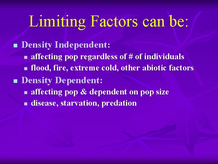Limiting Factors can be: n Density Independent: n n n affecting pop regardless of