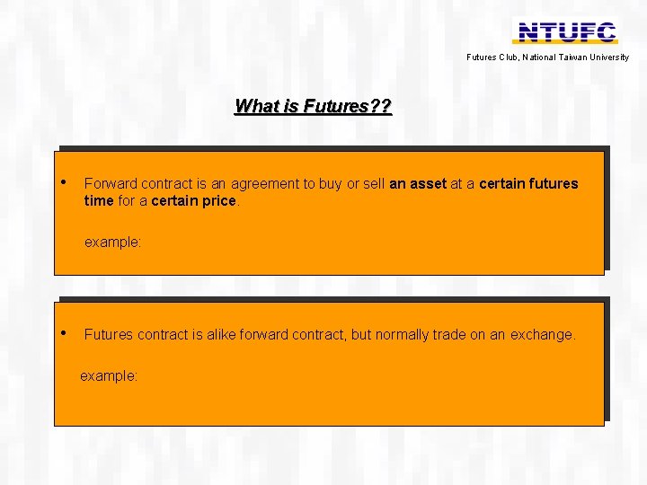 Futures Club, National Taiwan University What is Futures? ? • Forward contract is an