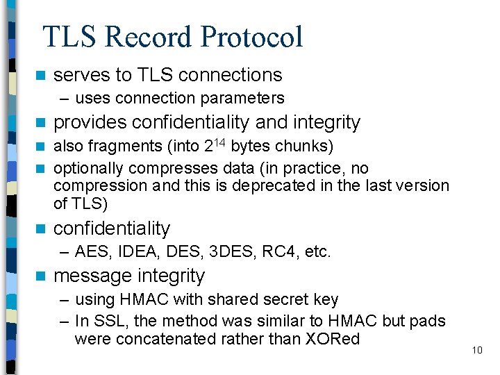 TLS Record Protocol n serves to TLS connections – uses connection parameters n provides