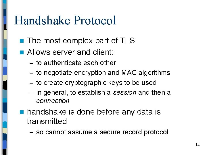 Handshake Protocol The most complex part of TLS n Allows server and client: n