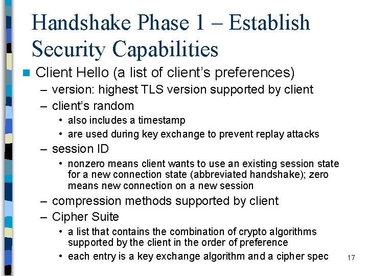 Handshake Phase 1 – Establish Security Capabilities n Client Hello (a list of client’s