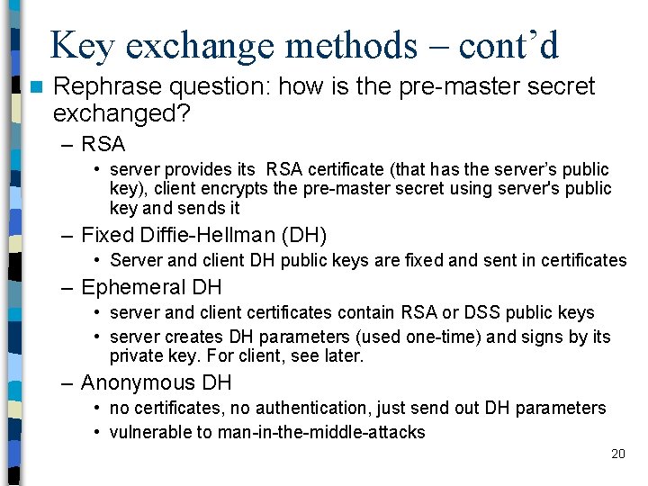 Key exchange methods – cont’d n Rephrase question: how is the pre-master secret exchanged?