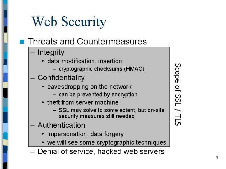 Web Security n Threats and Countermeasures – Integrity – cryptographic checksums (HMAC) – Confidentiality