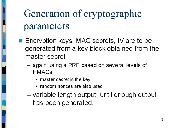 Generation of cryptographic parameters n Encryption keys, MAC secrets, IV are to be generated