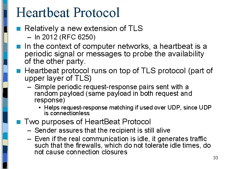 Heartbeat Protocol n Relatively a new extension of TLS – In 2012 (RFC 6250)